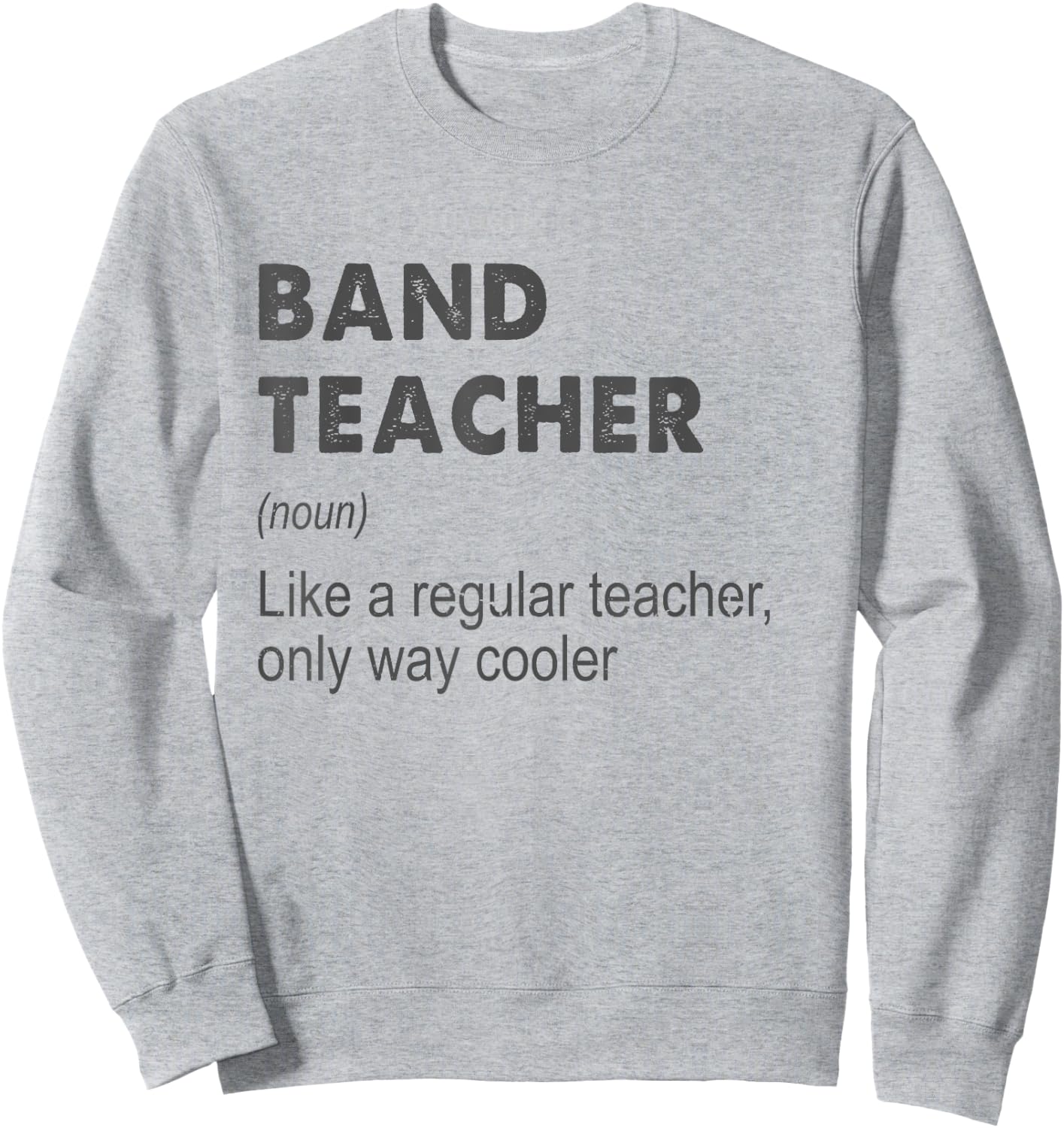 Band Teacher Definition Teaching School Teacher Funny Sweatshirt - Sweatshirt | Ash