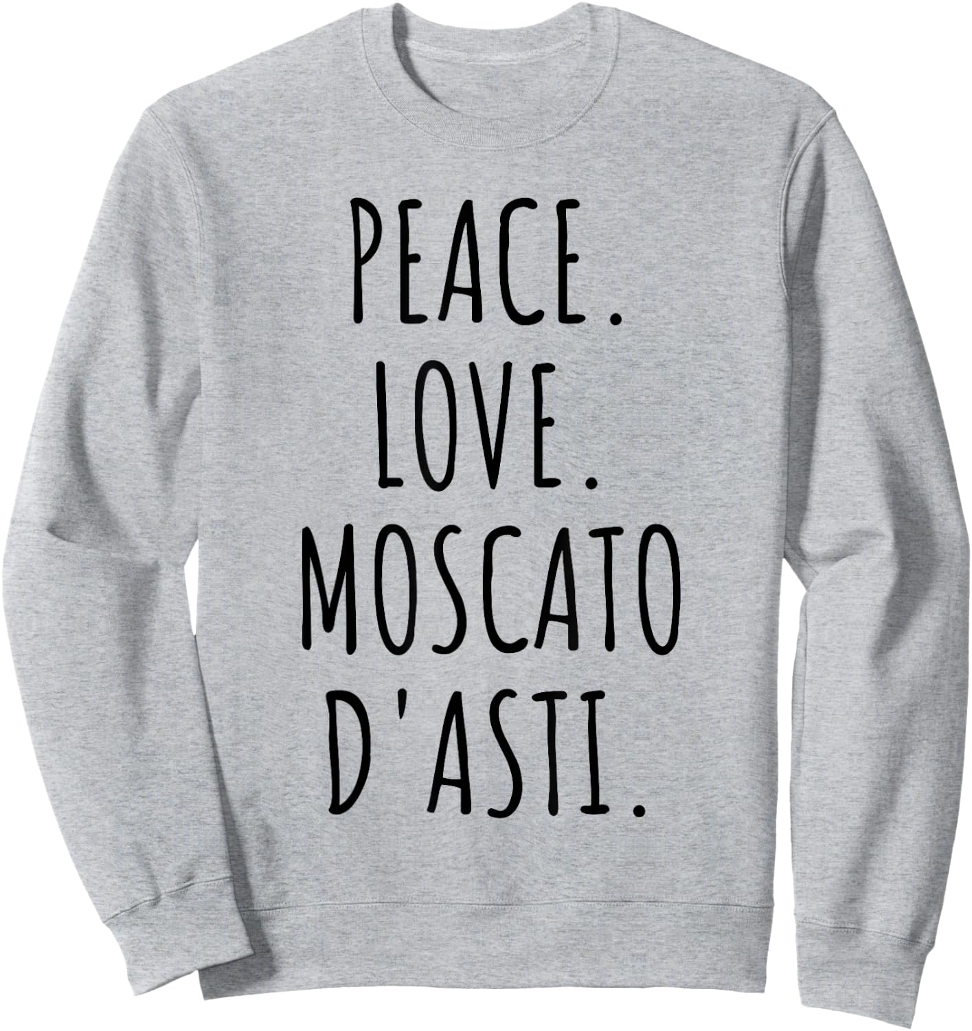 Peace Love Moscato d'Asti Italian Wine Lover Sweatshirt - Sweatshirt | Ash