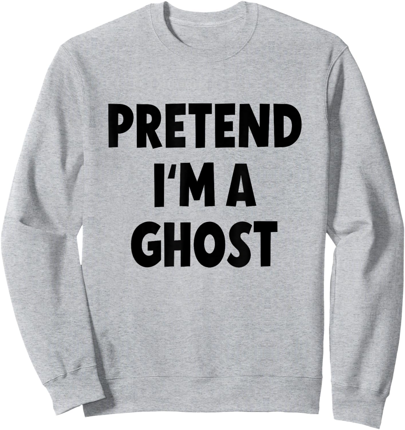 Pretend I'm a Ghost Costume Halloween Sweatshirt - Sweatshirt | Ash
