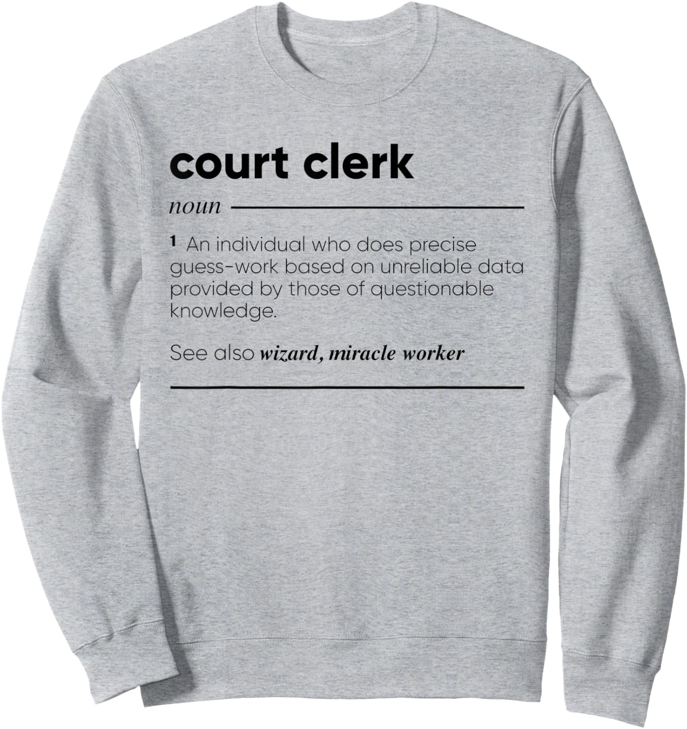 Court Clerk Funny Definition Sweatshirt - Sweatshirt | Ash