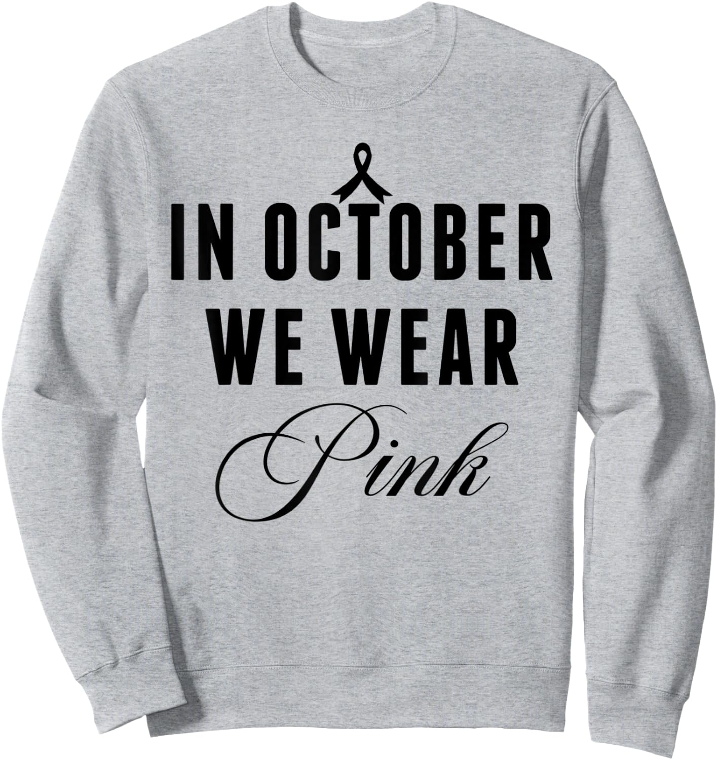 In October We Wear Pink Breast Cancer Awareness Ribbon Women Sweatshirt - Sweatshirt | Ash