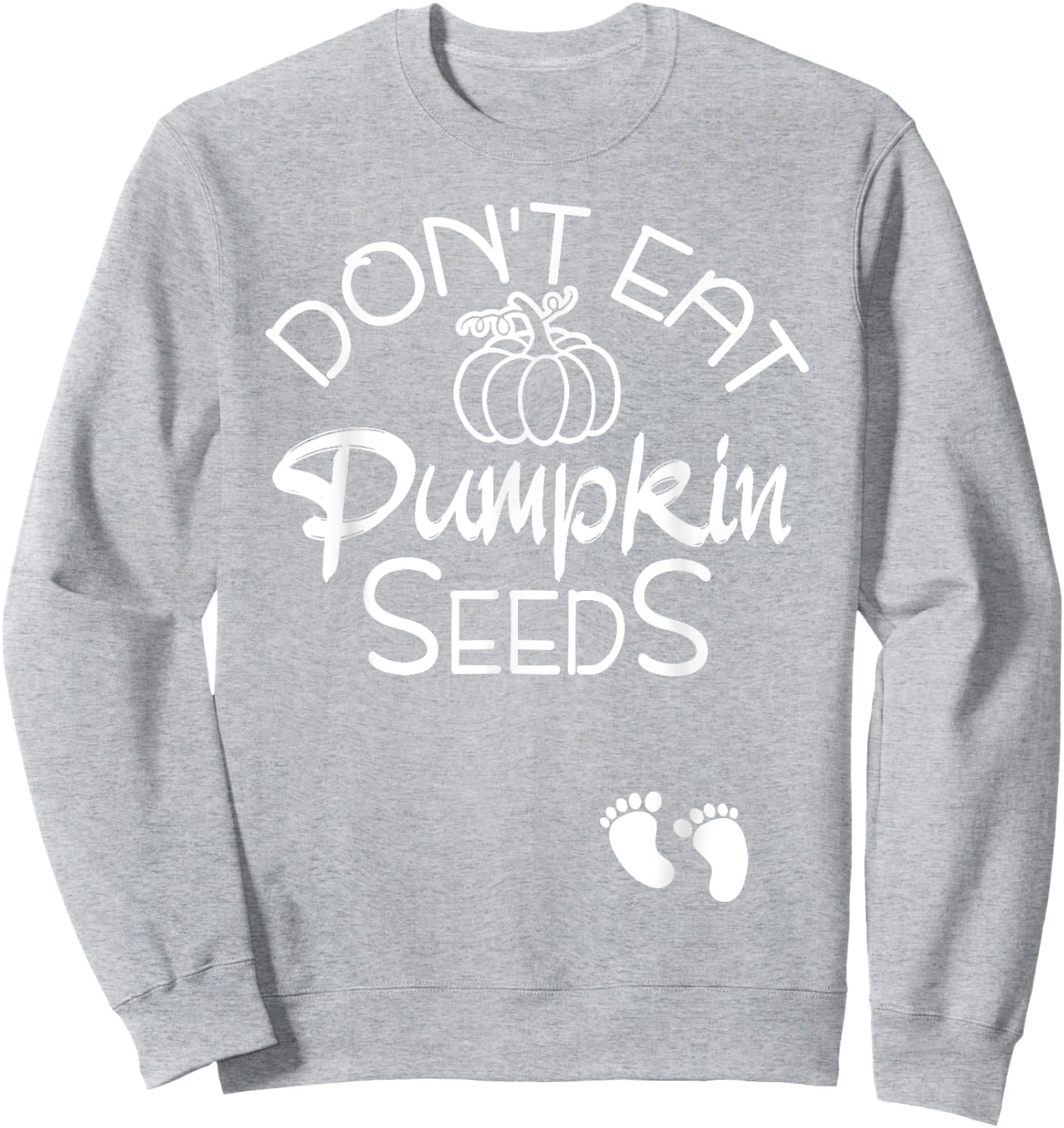 Don't Eat Pumpkin Seeds Halloween Baby Pregnancy Funny Sweatshirt - Sweatshirt | Ash