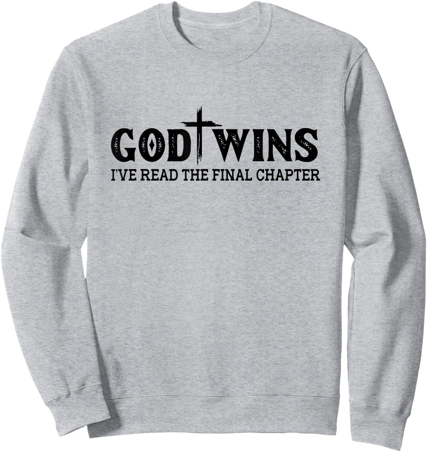 God Wins I Ve Read The Final Chapter Christian Cross Women Sweatshirt - Sweatshirt | Ash