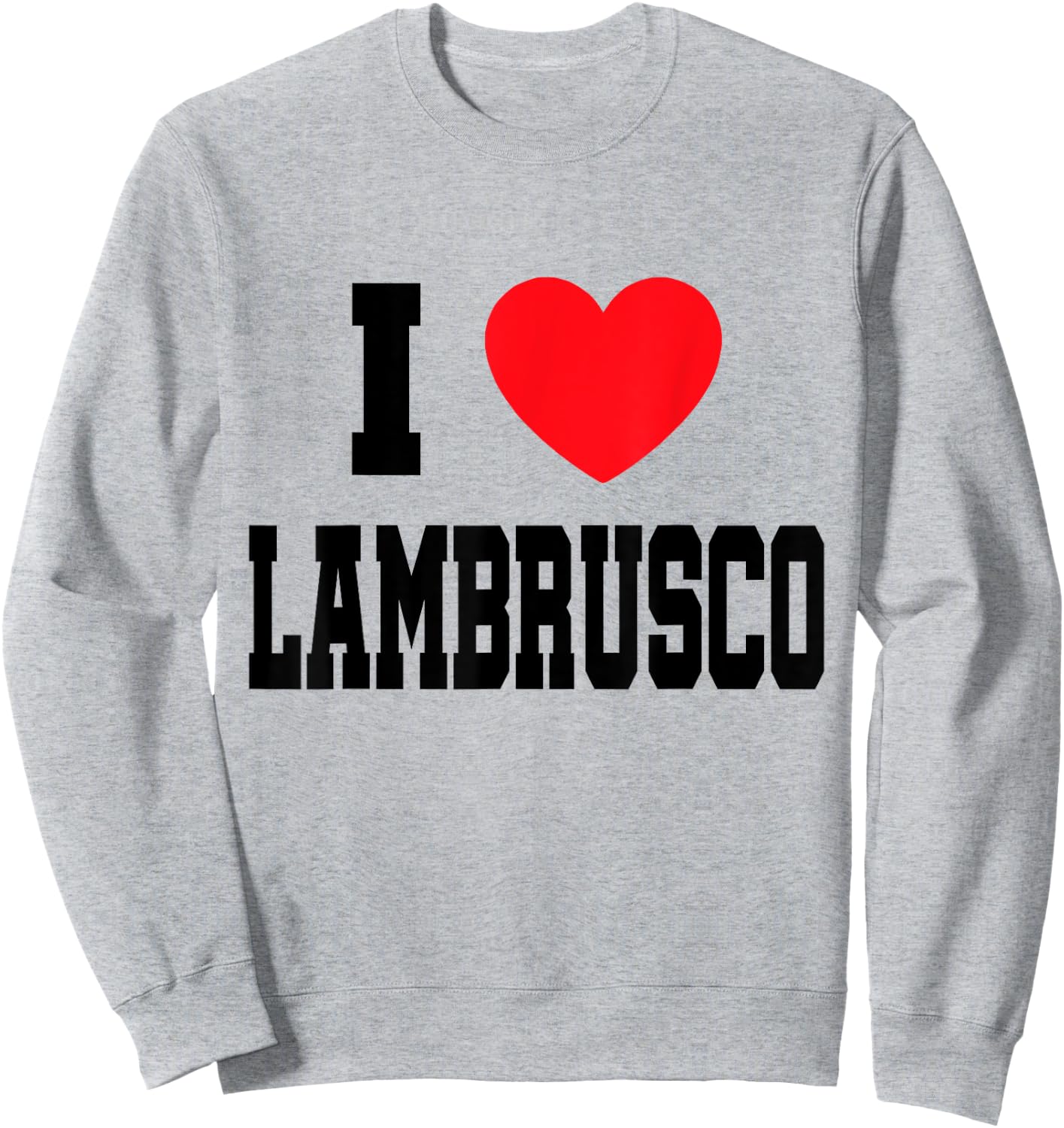I Love Lambrusco Sweatshirt - Sweatshirt | Ash