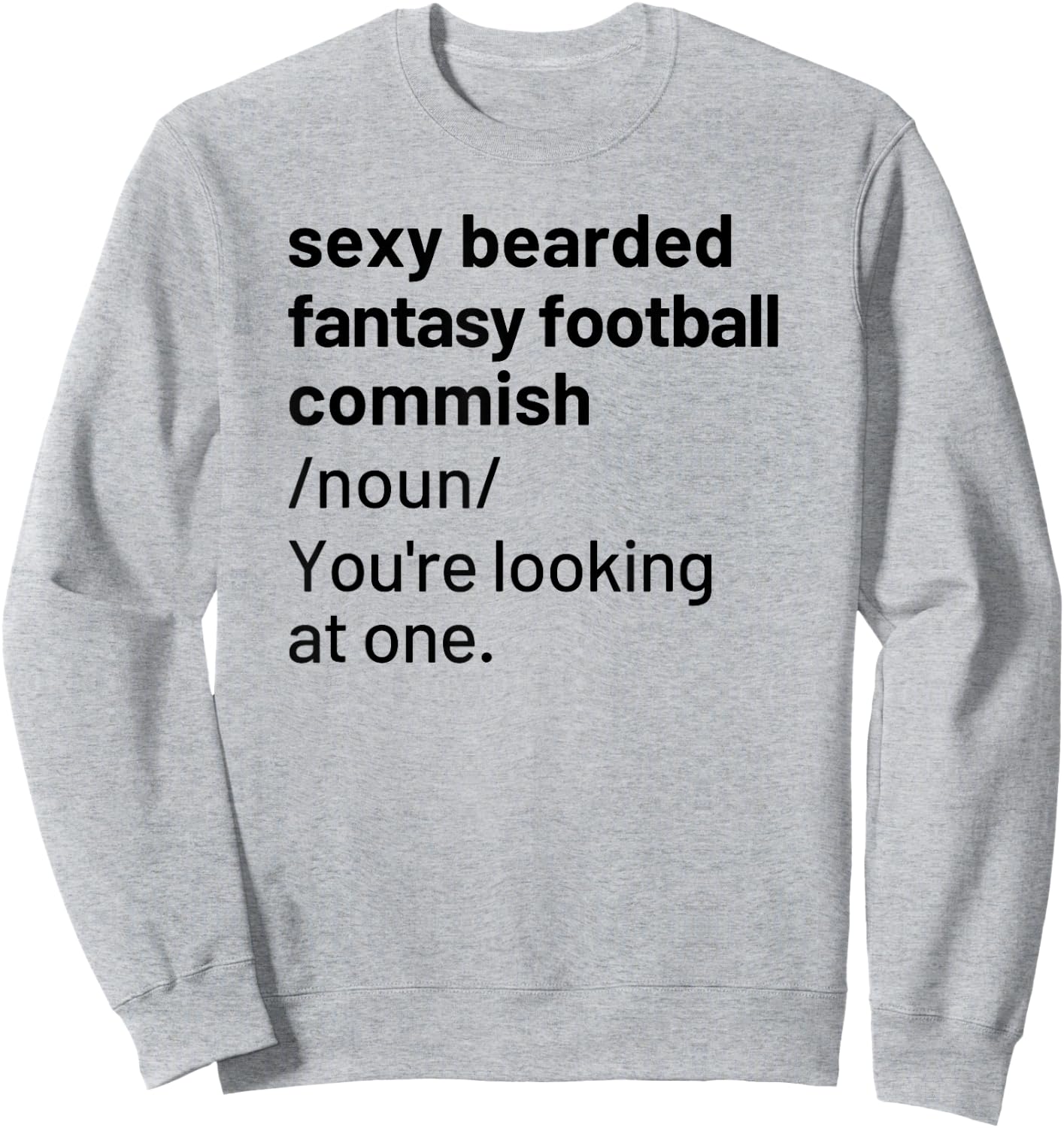 Sexy Bearded Fantasy Football Commish Commissioner Funny Sweatshirt - Sweatshirt | Ash
