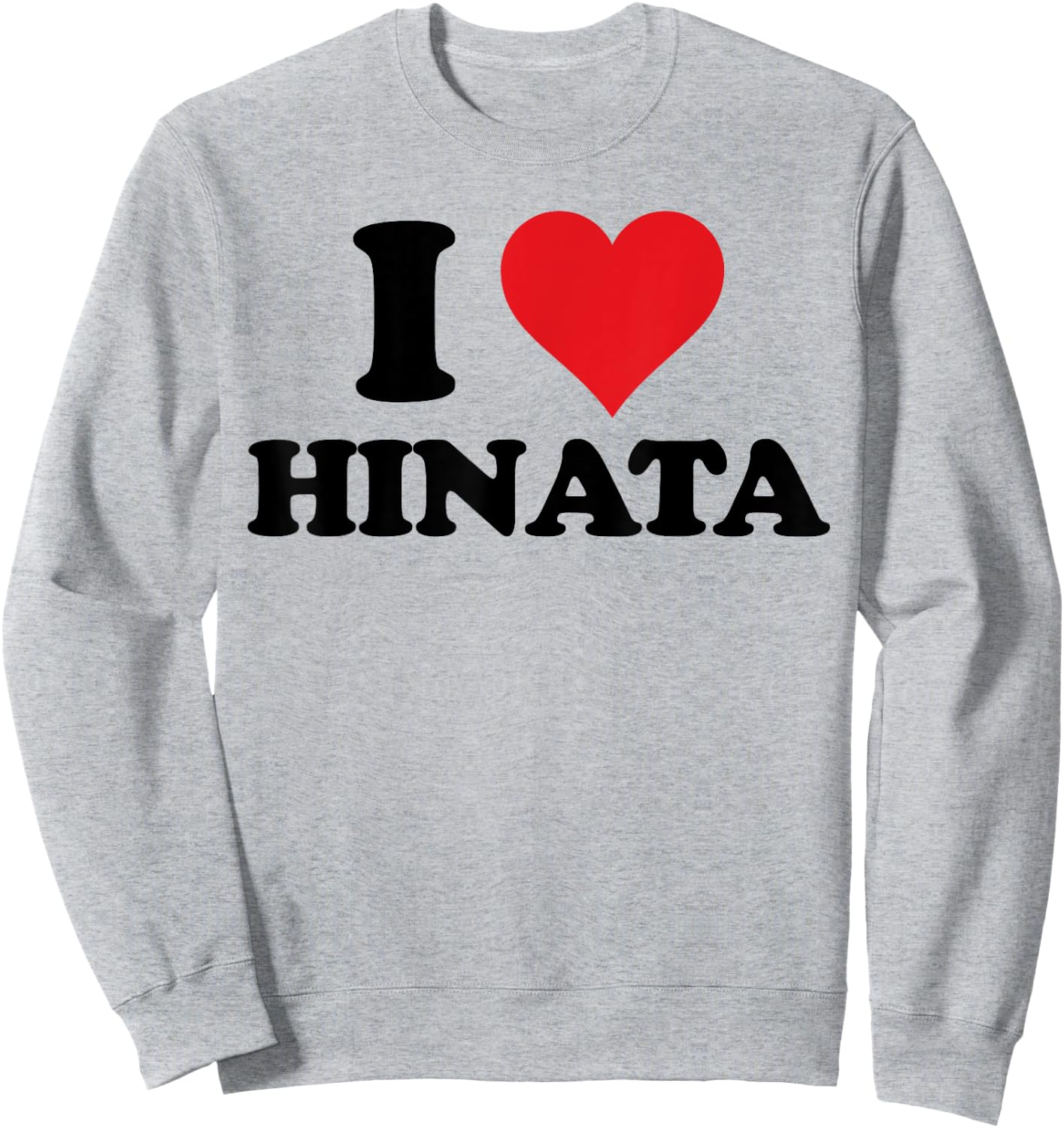 I Heart Hinata First Name I Love Personalized Stuff Sweatshirt - Sweatshirt | Ash