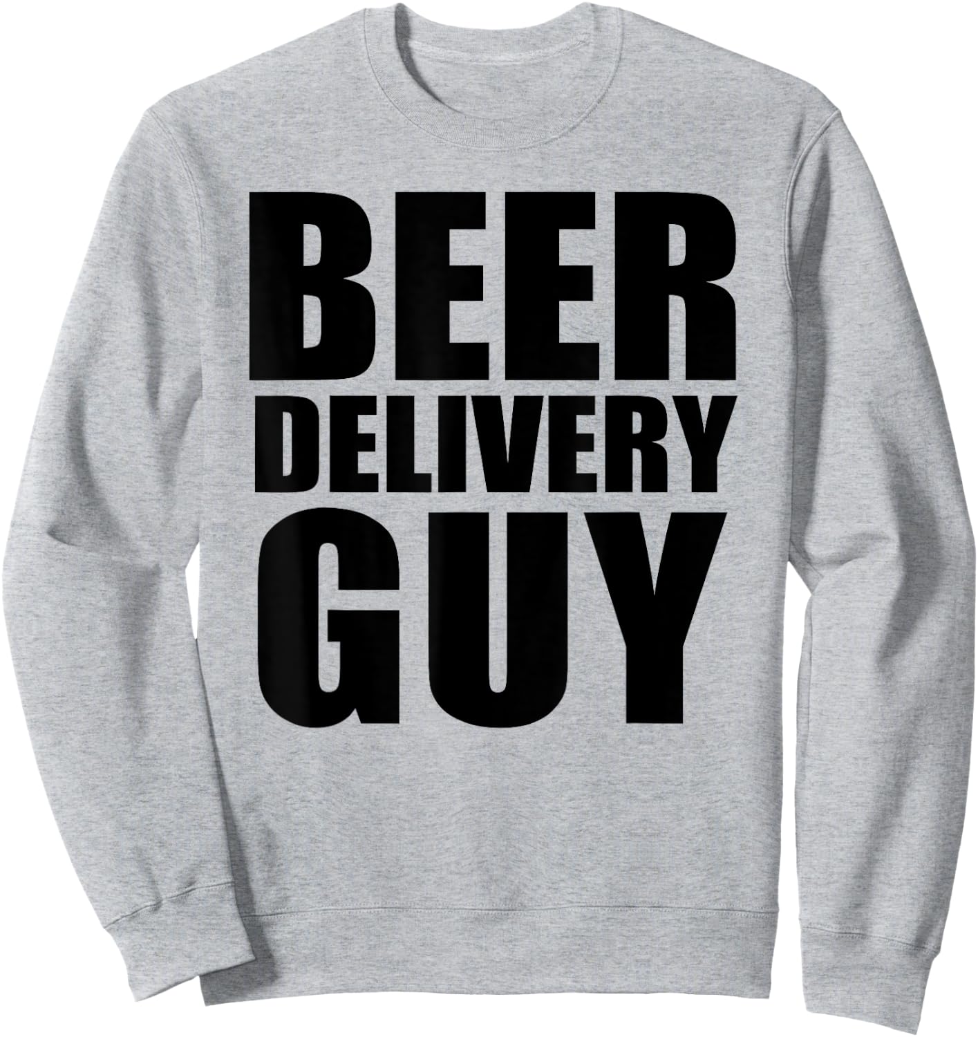 Beer Delivery Guy Sweatshirt - Sweatshirt | Ash