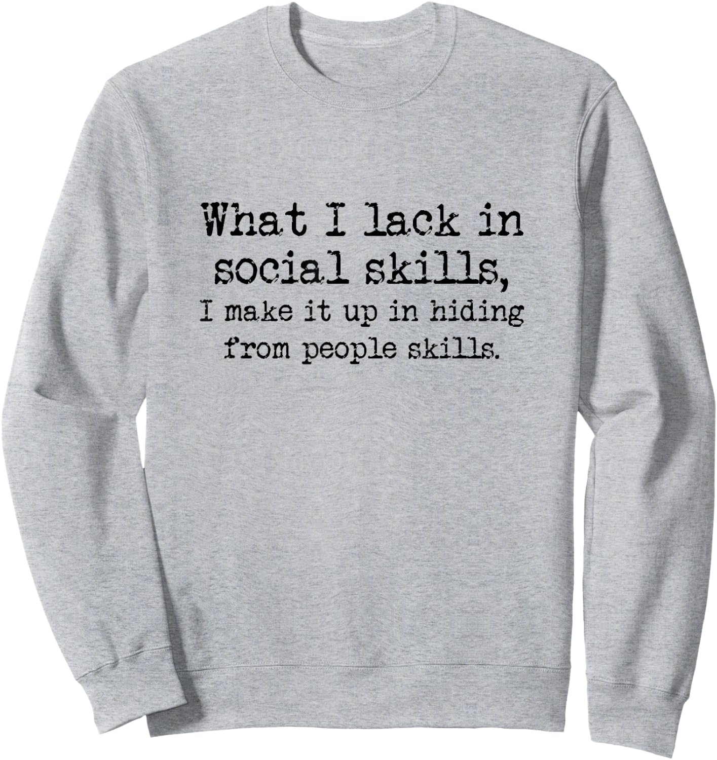 Lacking Social Skills But Have Hiding From People Skills Sweatshirt - Sweatshirt | Ash