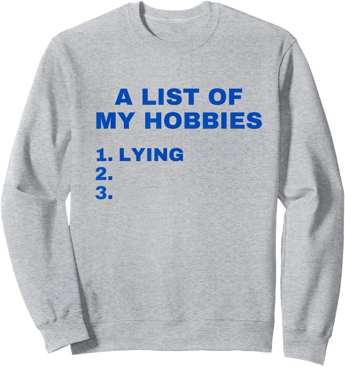 A List Of My Hobbies Lying Funny Favorite Hobby is Lying Sweatshirt - Sweatshirt | Ash