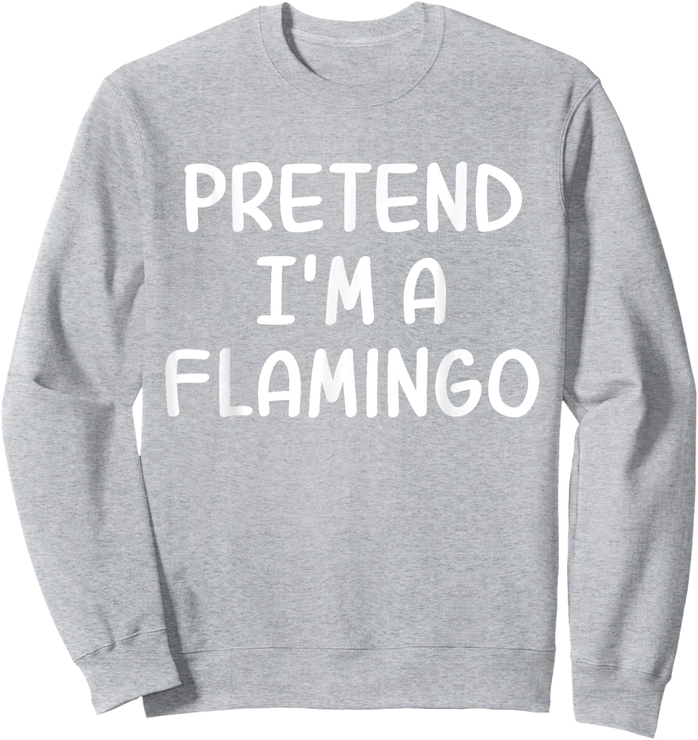 Funny Halloween Party Xmas Lazy Pretend I'm a Flamingo Sweatshirt - Sweatshirt | Ash