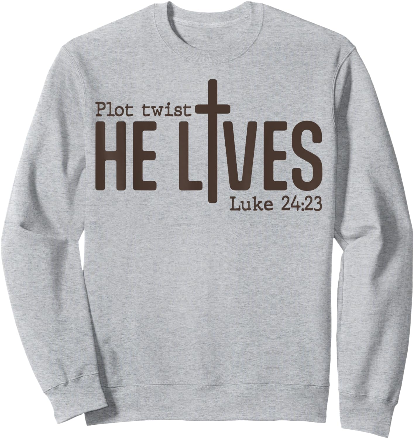 Plot Twist He Lives Luke Funny Bible Christian Sweatshirt - Sweatshirt | Ash
