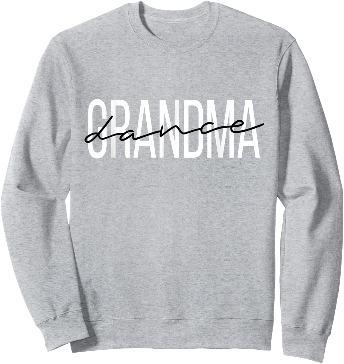 Dance Grandma Funny Dance Mom Mother's Day Sweatshirt - Sweatshirt | Ash