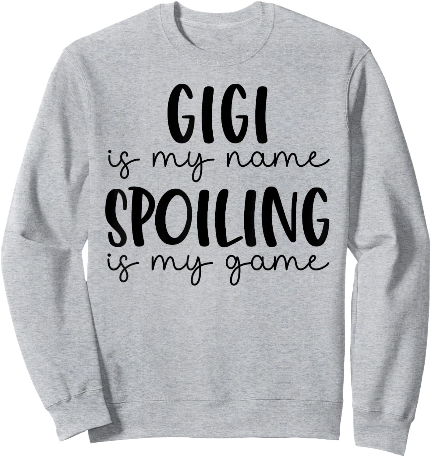 Gigi is My Name Spoiling is My Game Funny Gigi Sweatshirt - Sweatshirt | Ash