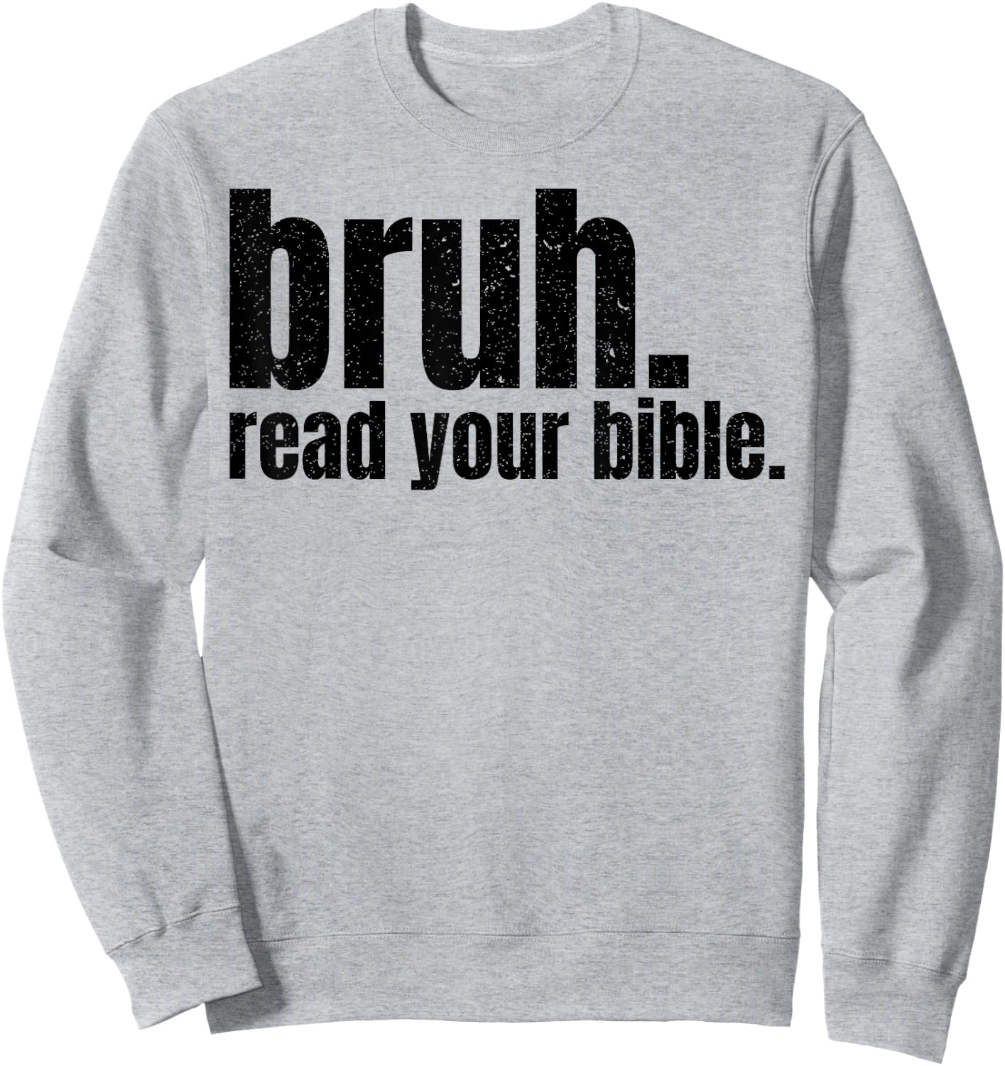 Bruh Read Your Bible Sweatshirt - Sweatshirt | Ash