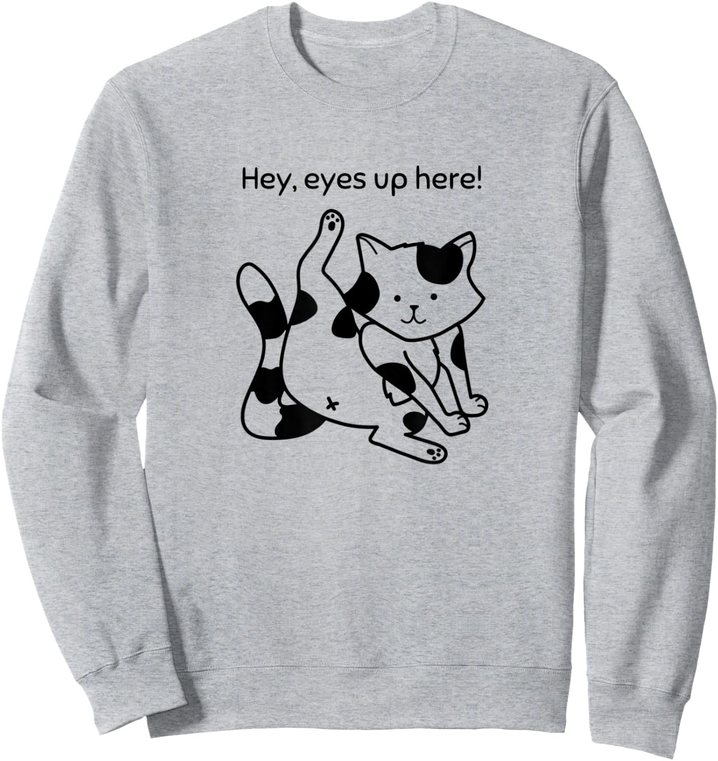 Hey, Eyes Up Here - Funny Cat Sweatshirt - Sweatshirt | Ash