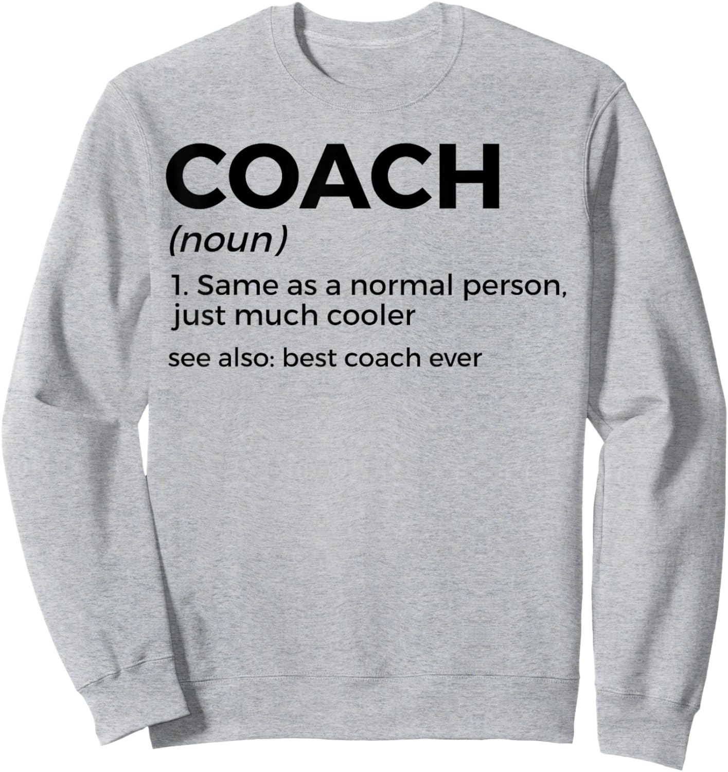 Coach Definition Funny Best Coach Ever Sweatshirt - Sweatshirt | Ash