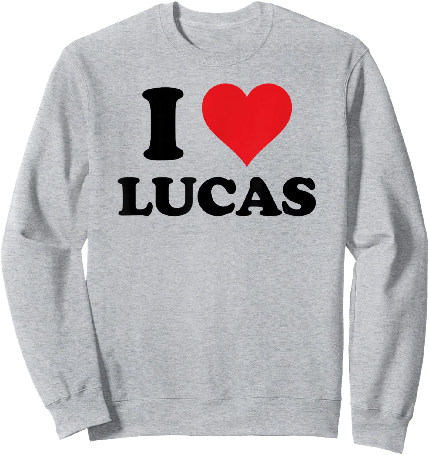 I Heart Lucas First Name I Love Personalized Stuff Sweatshirt - Sweatshirt | Ash