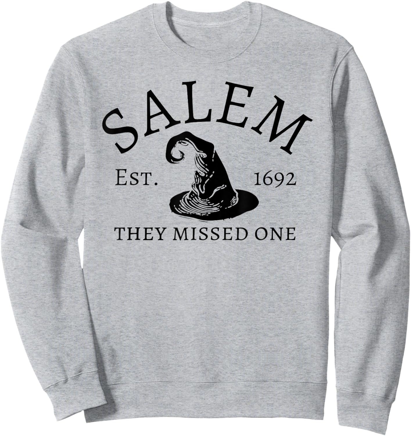 Salem 1692 They Missed One Sweatshirt - Sweatshirt | Ash