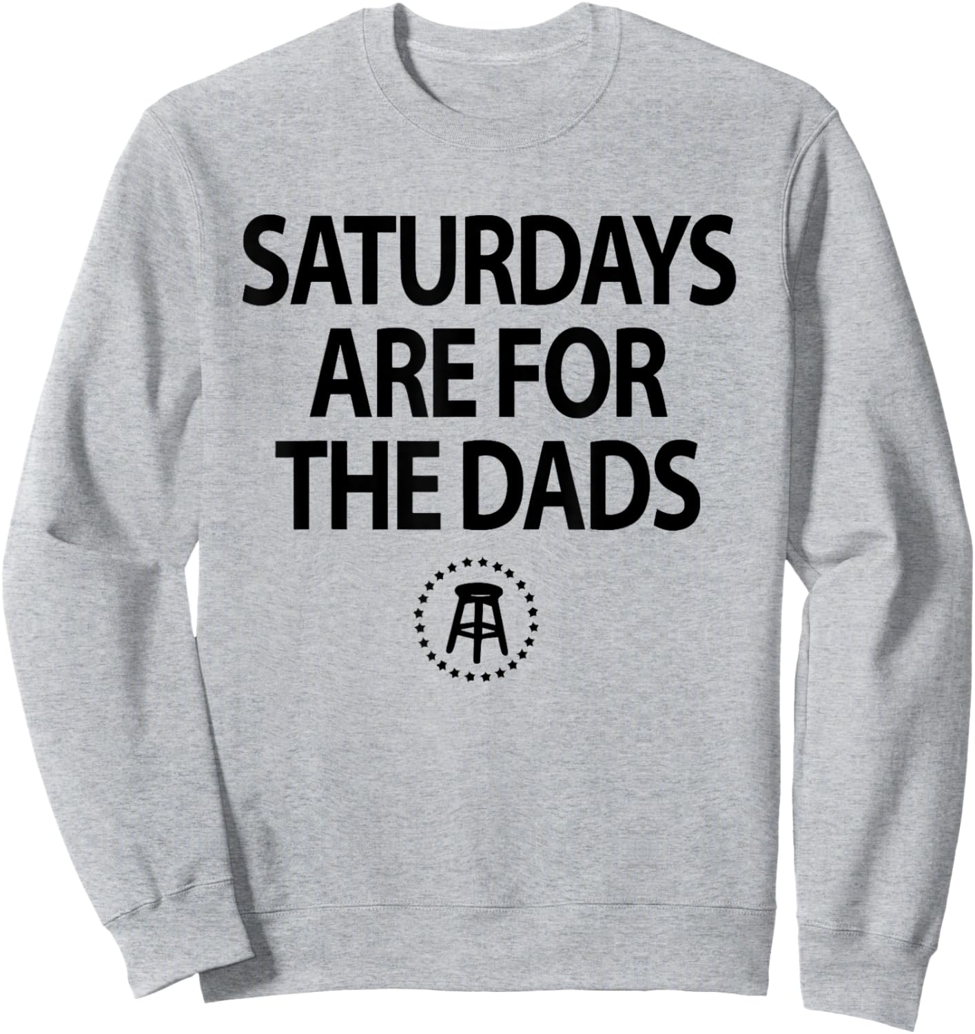 Funny Fathers Day New Dad Gift Saturdays Are For The Dads Sweatshirt - Sweatshirt | Ash