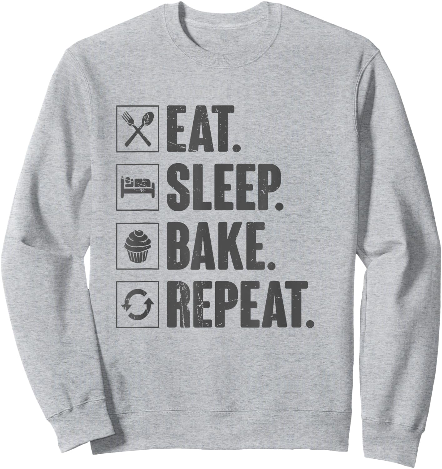 Eat Sleep Bake Repeat Baking Gift Funny Bakery Baker Sweatshirt - Sweatshirt | Ash