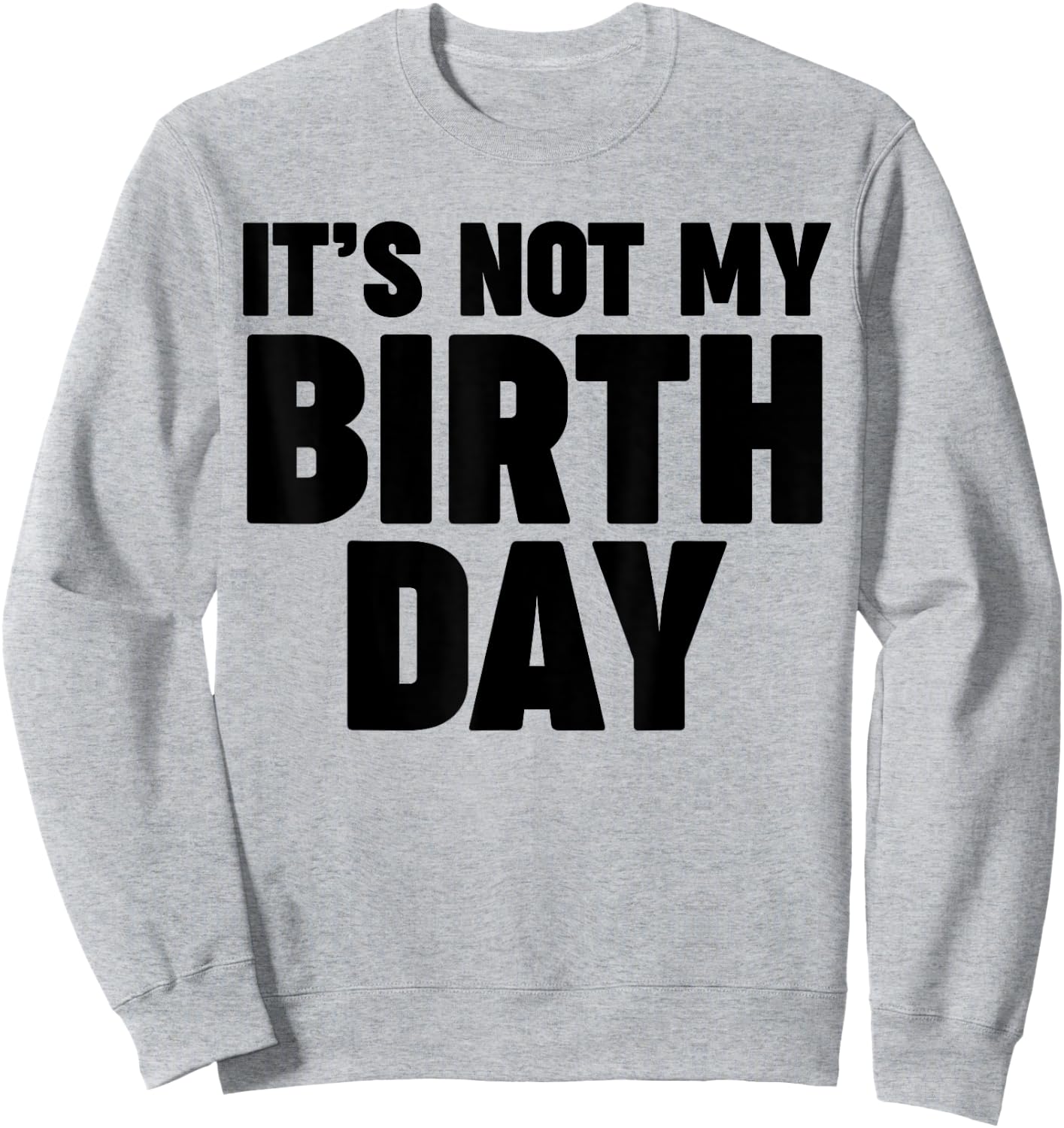 It's not my birthday Sweatshirt - Sweatshirt | Ash