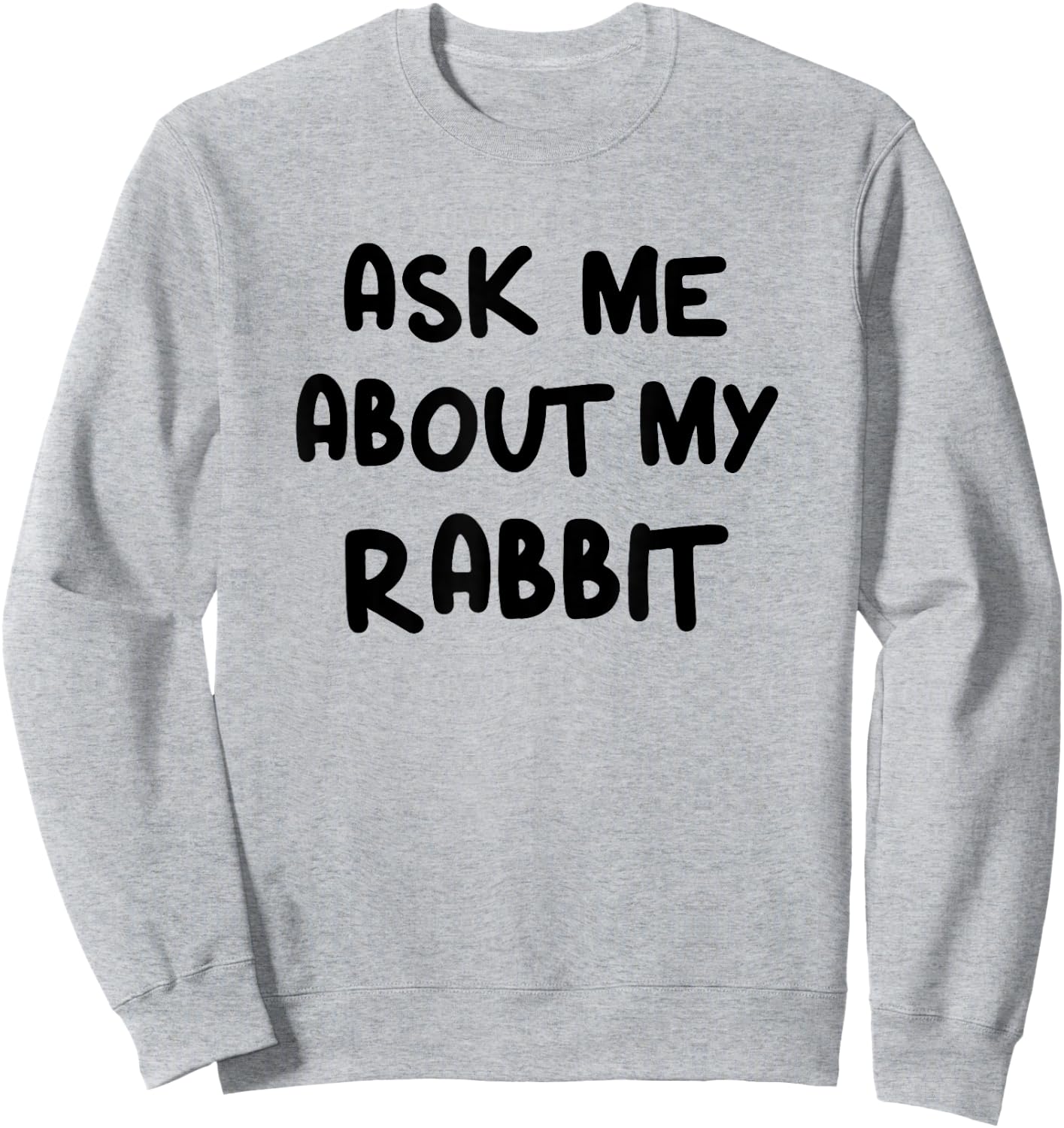 Funny Ask Me About My Rabbit Bunny Mom Sweatshirt - Sweatshirt | Ash