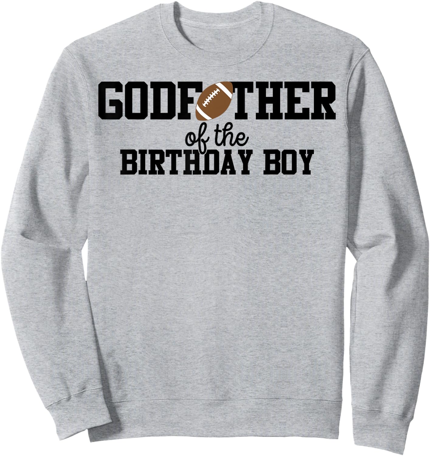 Godfather of the Birthday Boy Football Lover First Birthday Sweatshirt - Sweatshirt | Ash