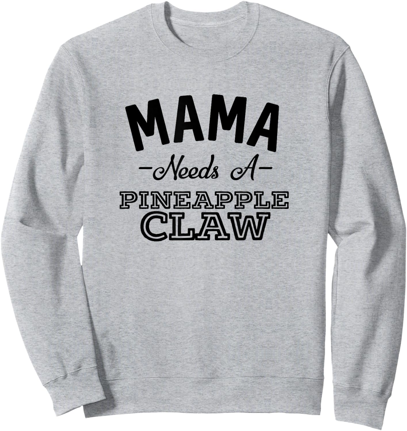 Mama Needs A Pineapple Claw Summer Funny Hard Seltzer Men Women Sweatshirt - Sweatshirt | Ash