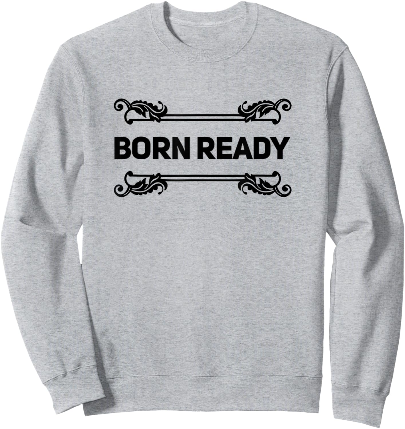 Born Ready Sweatshirt - Sweatshirt | Ash