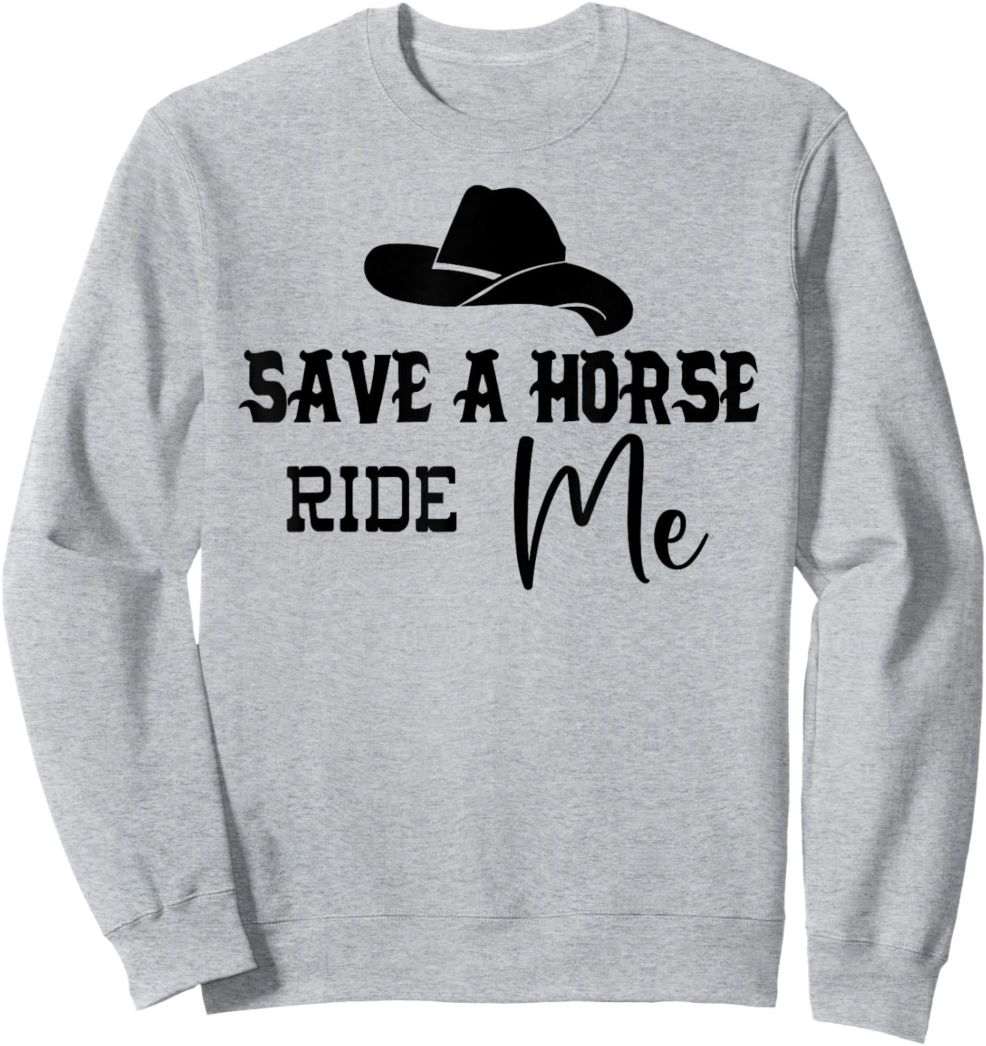 Save a Horse Ride Me Shirt,Women Save a Horse ,Cowboy Sweatshirt - Sweatshirt | Ash
