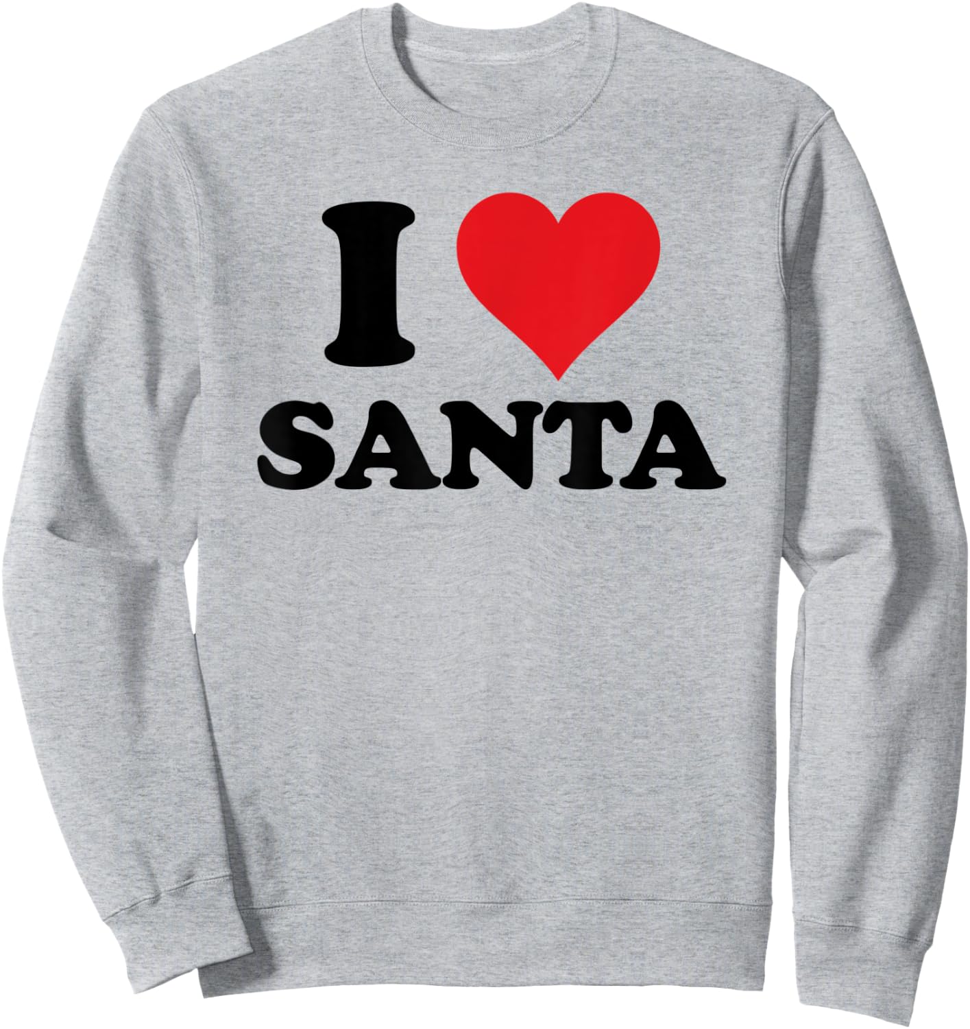 I Heart Santa First Name I Love Personalized Stuff Sweatshirt - Sweatshirt | Ash