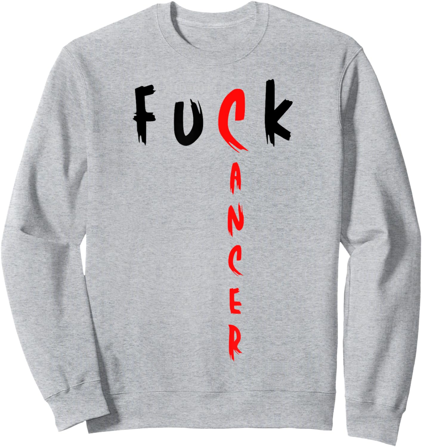 Funny Fuck Cancer For Cancer Awareness And Cancer Warriors Sweatshirt - Sweatshirt | Ash