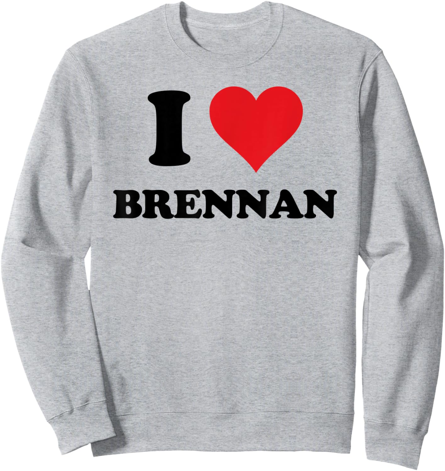 I Heart Brennan First Name I Love Personalized Stuff Sweatshirt - Sweatshirt | Ash