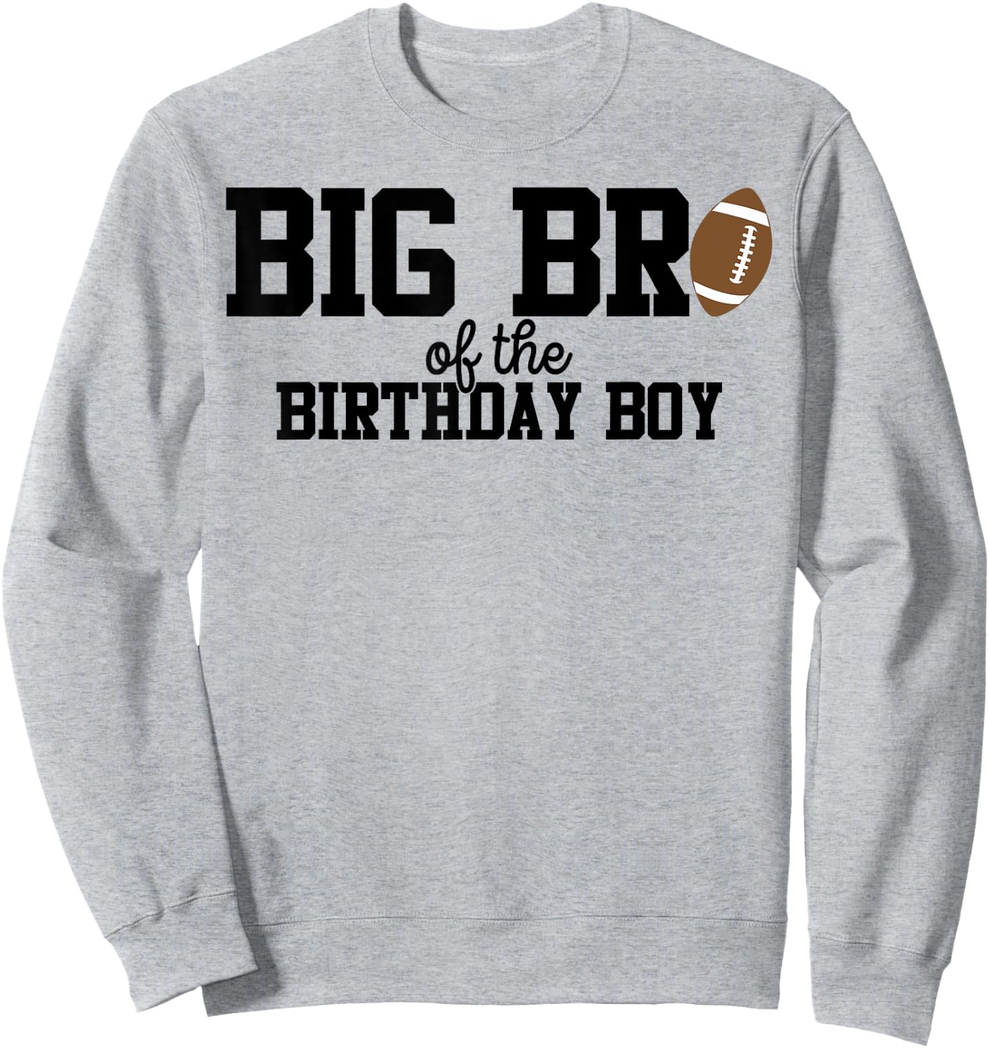 Big Brother of the Birthday Boy Football Lover First Sweatshirt - Sweatshirt | Ash
