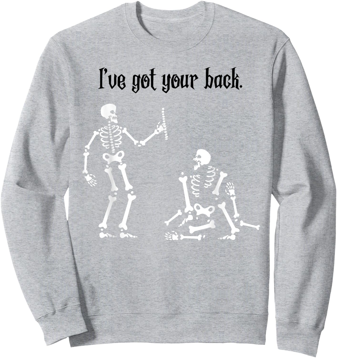 Funny Skeleton Shirt : I Got Your Back, Halloween Sweatshirt - Sweatshirt | Ash