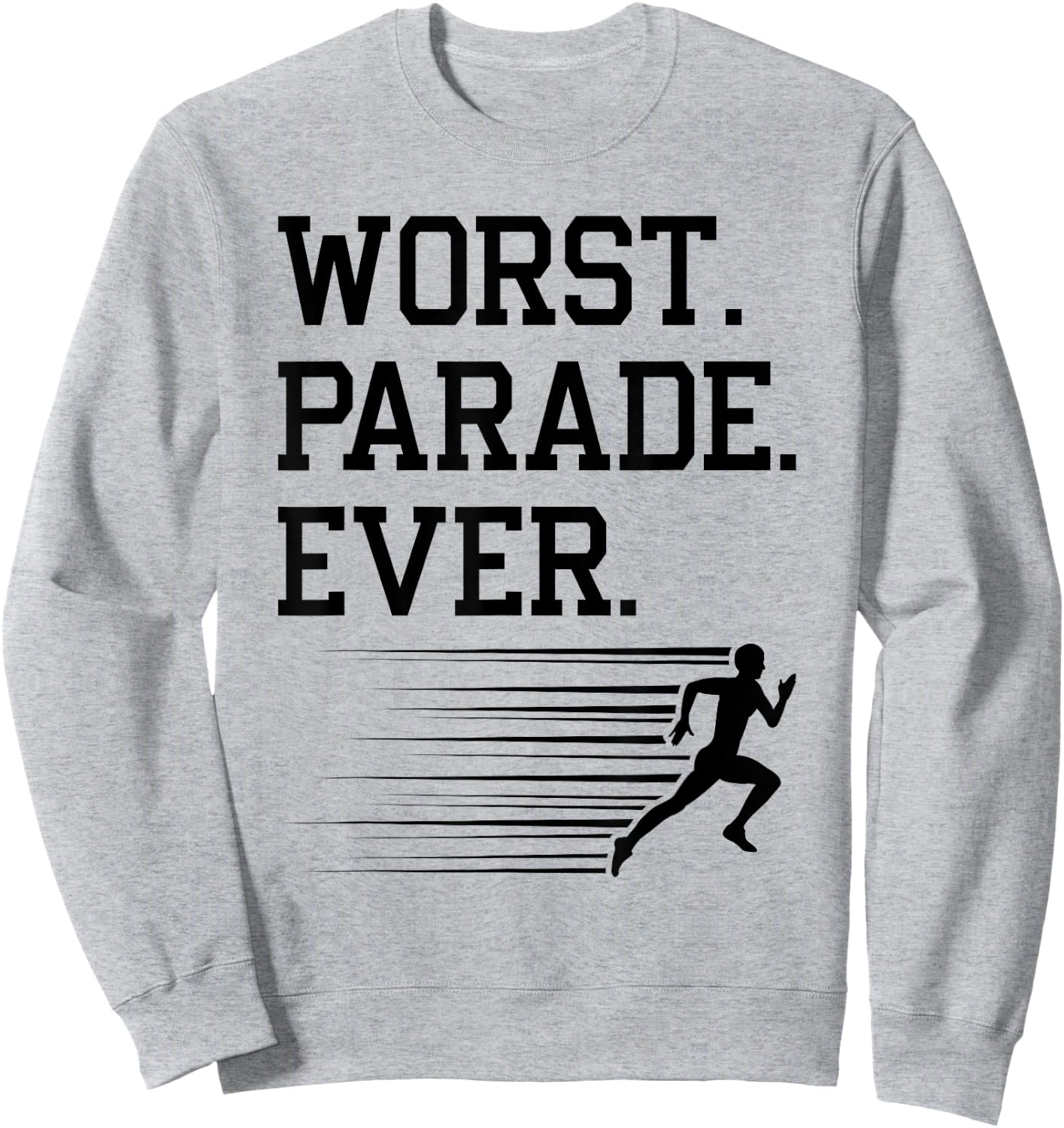 Runner Worst Parade Ever, Jogging Marathoner Funny Running Sweatshirt - Sweatshirt | Ash