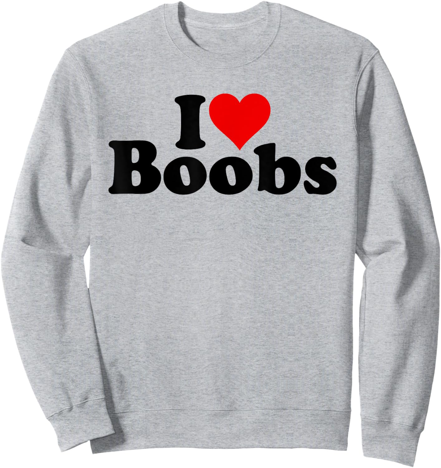 I Love Heart Boobs Boobies Sweatshirt - Sweatshirt | Ash