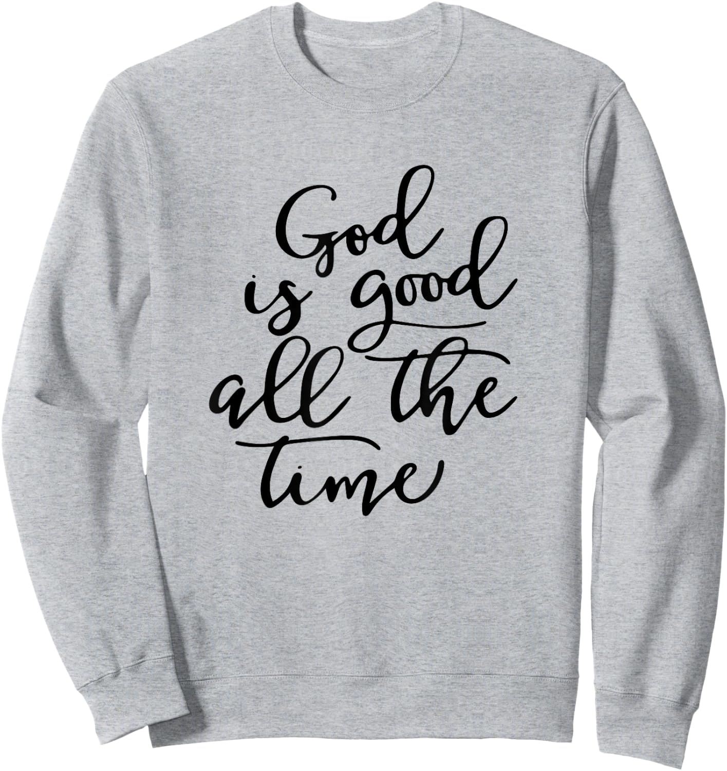 Generic God is Good All The Time Jesus Lover Christian Men Women Sweatshirt - Sweatshirt | Ash