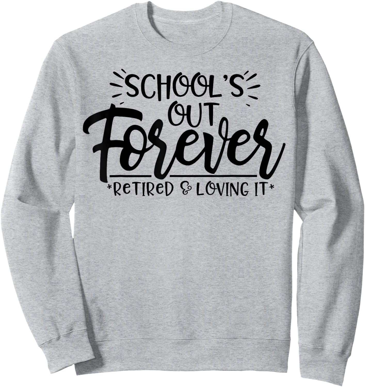 Schools Out Forever Retired Loving It Summer Teacher Student Women Sweatshirt - Sweatshirt | Ash