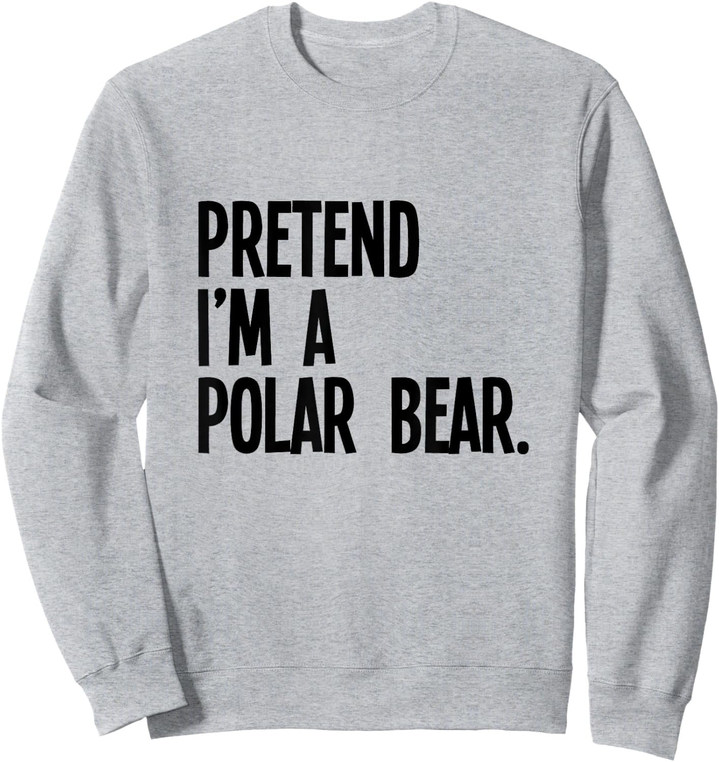 Pretend I'm A Polar Bear Funny Halloween Party Costume Sweatshirt - Sweatshirt | Ash