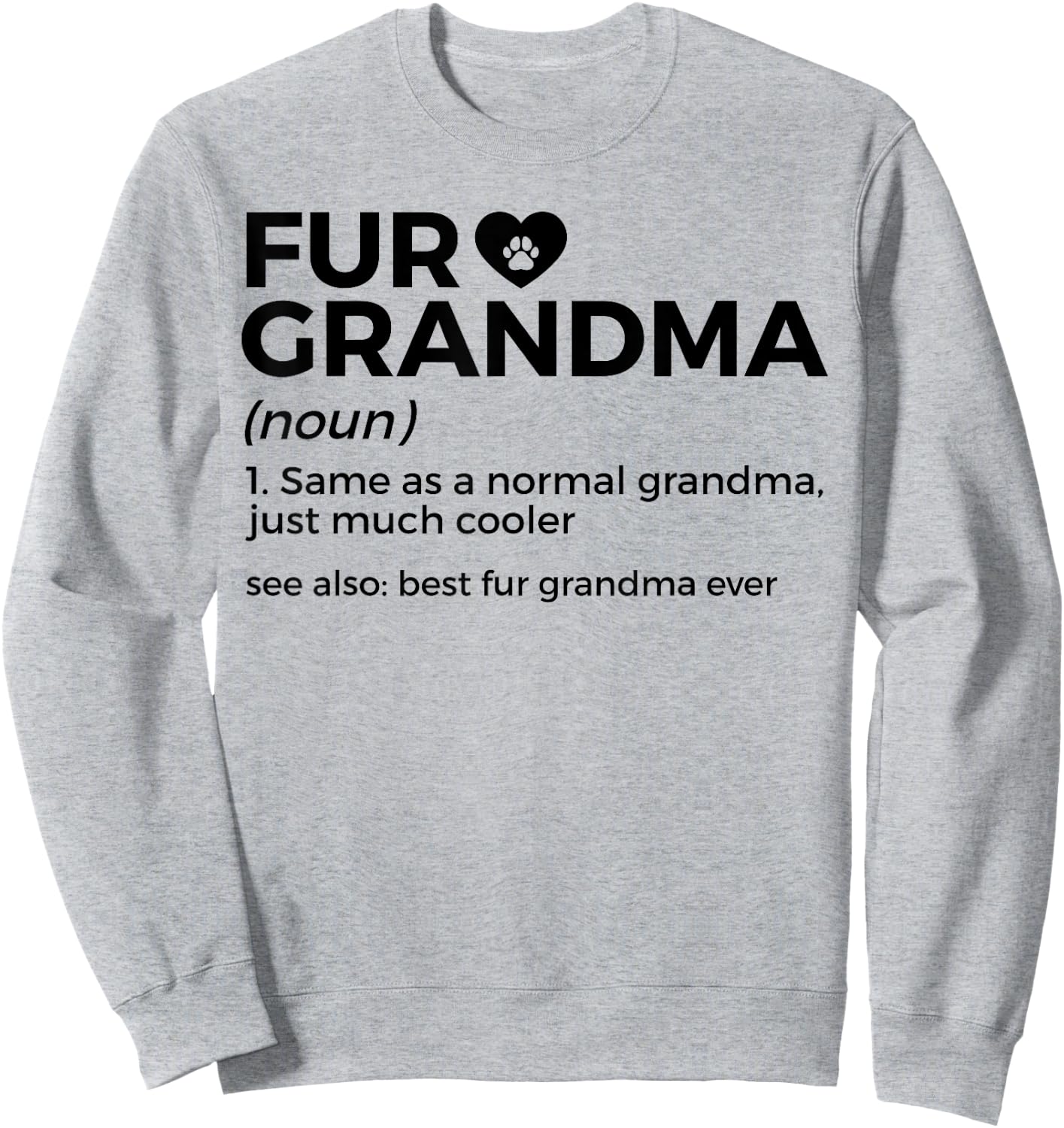 Fur Grandma Definition Funny Dog Cat Best Fur Grandma Ever Sweatshirt - Sweatshirt | Ash