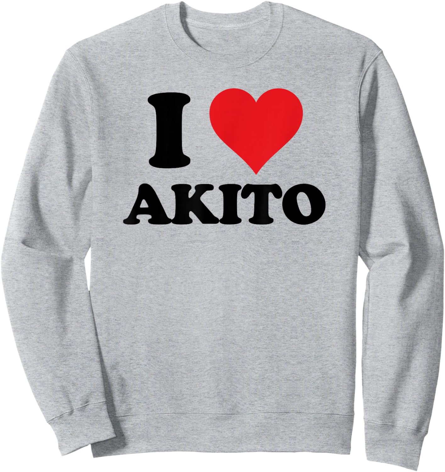 I Heart Akito First Name I Love Personalized Stuff Sweatshirt - Sweatshirt | Ash