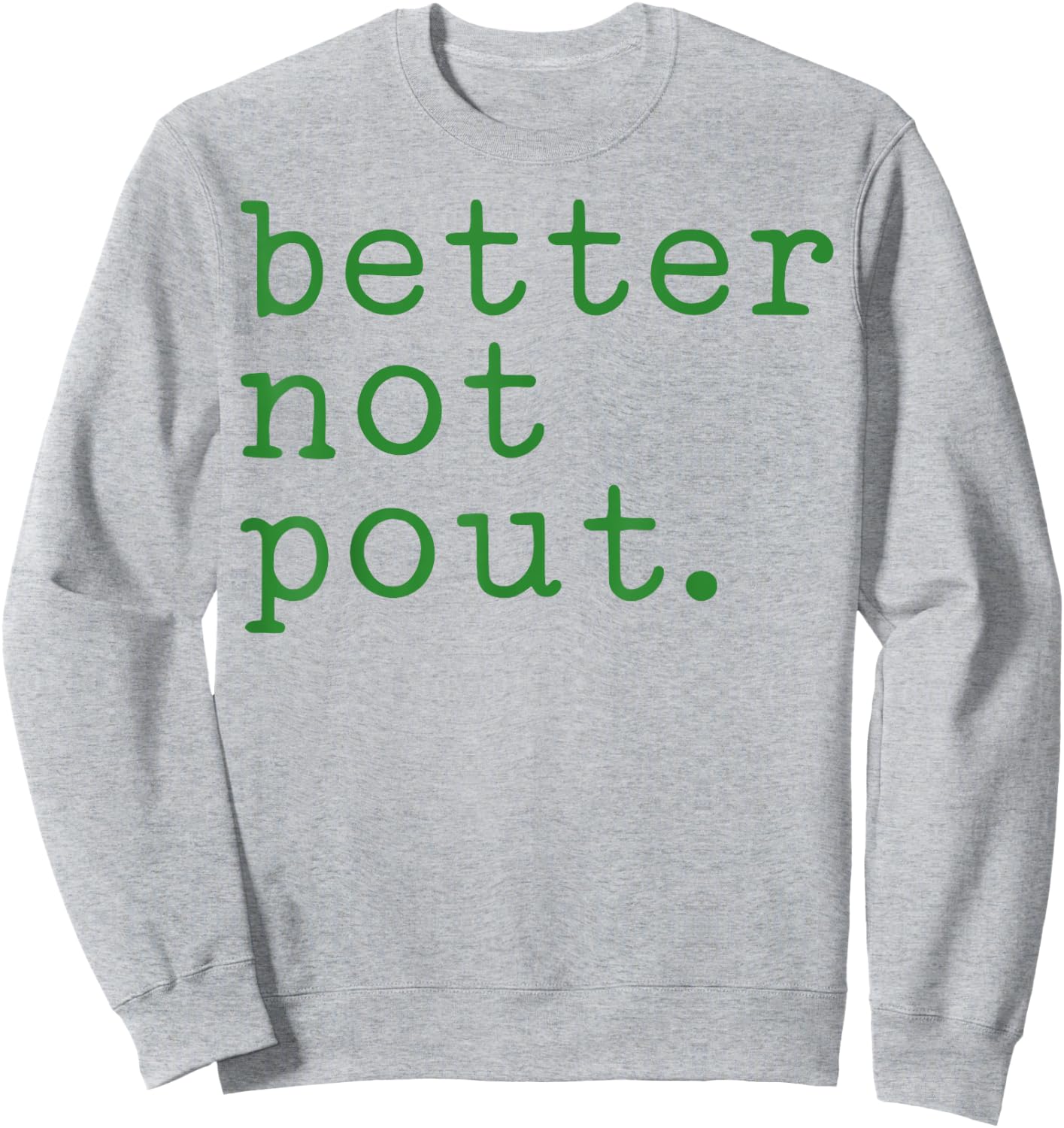 Better Not Pout Sweatshirt - Sweatshirt | Ash