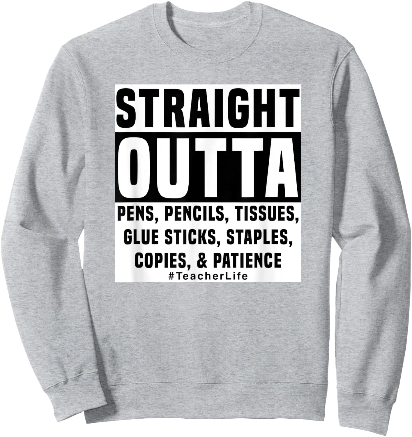 Straight Outta Pens Pencils Tissues Glue Teaching Design 2 Sweatshirt - Sweatshirt | Ash