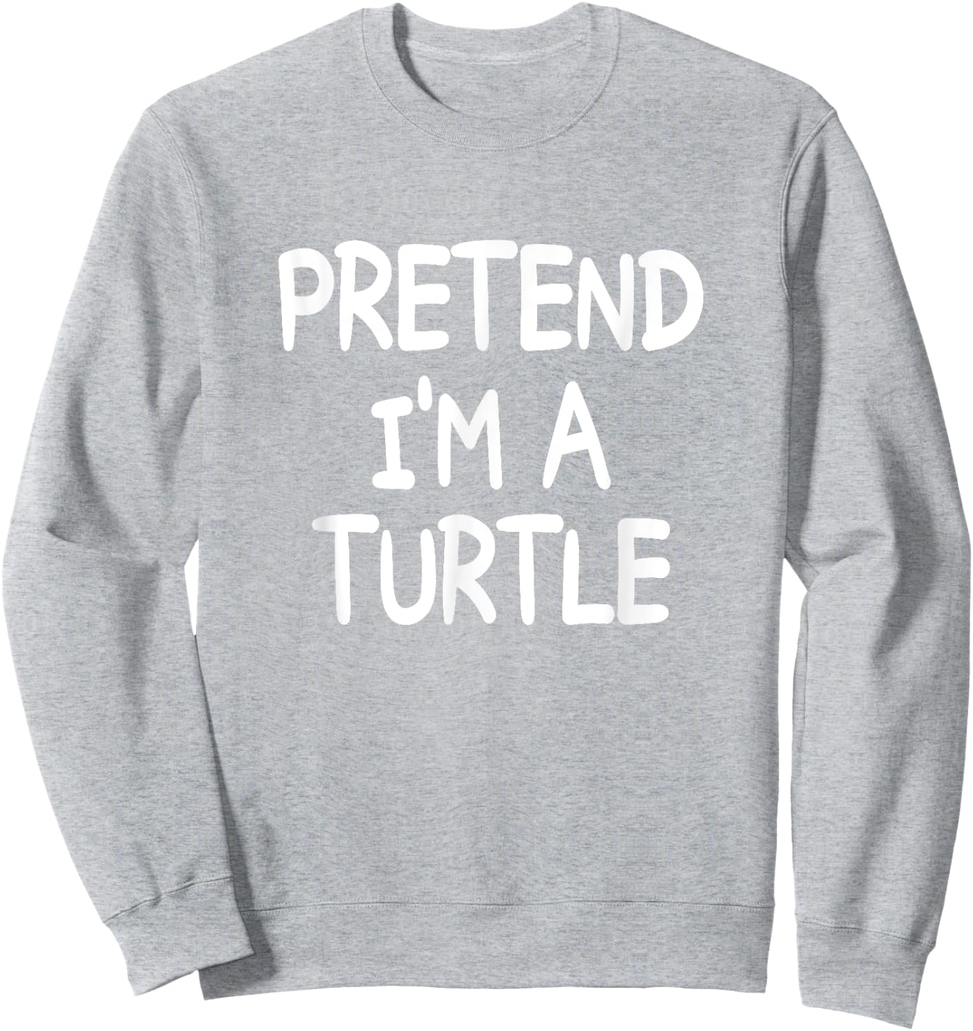 PRETEND I'M A TURTLE Costume Halloween Turtle Sweatshirt - Sweatshirt | Ash