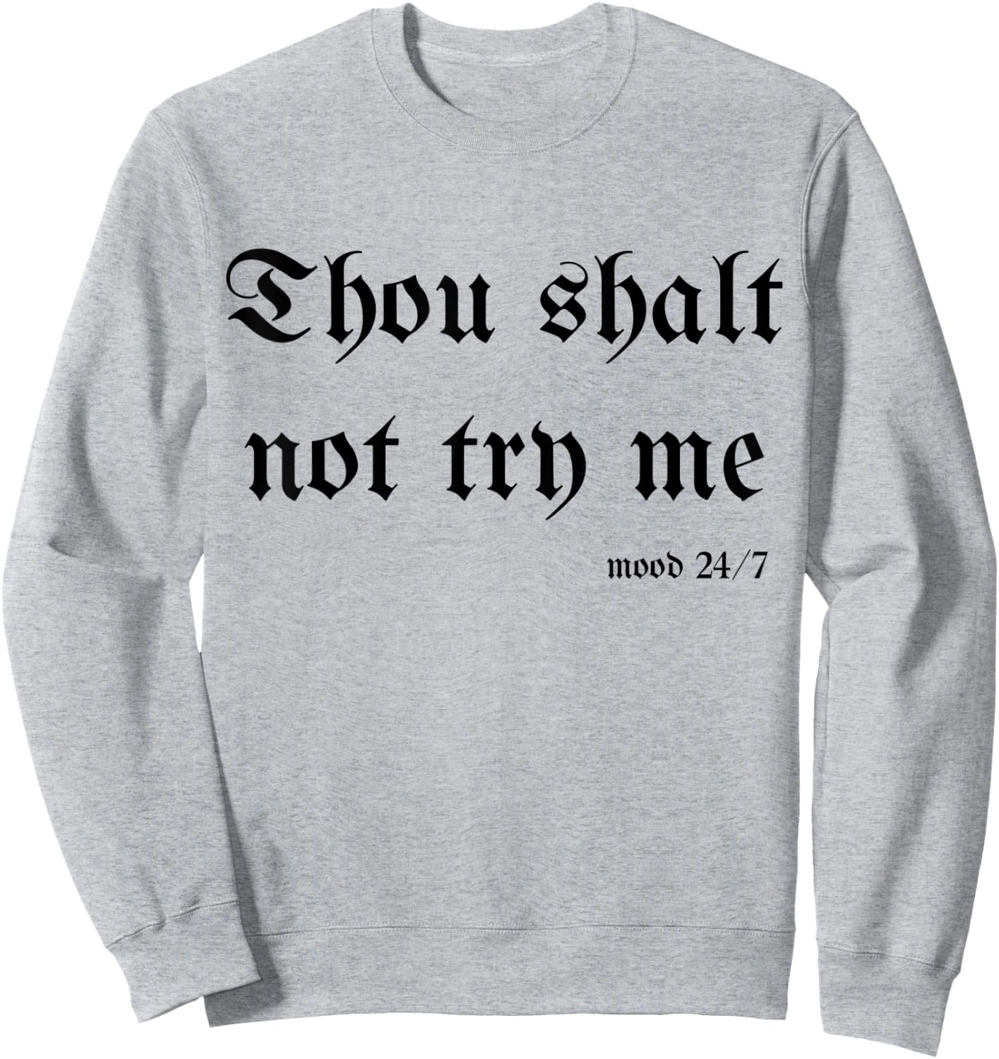Thou Shalt Not Try Me Mood 24/7 Sarcastic Mom Biblical Quote Sweatshirt - Sweatshirt | Ash