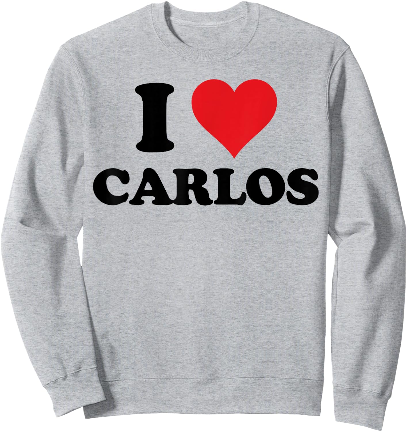 I Heart Carlos First Name I Love Personalized Stuff Sweatshirt - Sweatshirt | Ash
