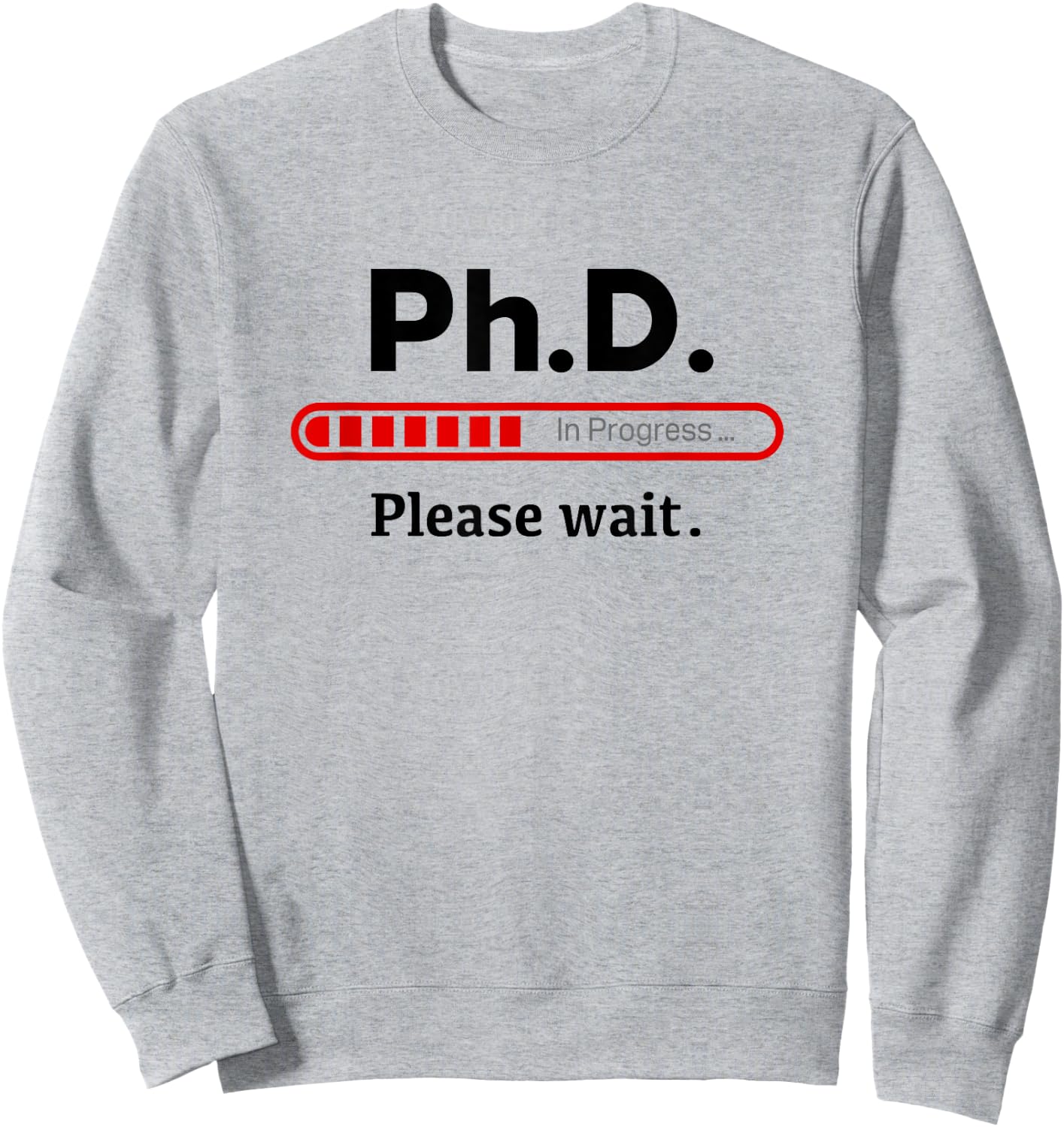 Ph.D. In Progress Graduation Class Loading Sweatshirt - Sweatshirt | Ash