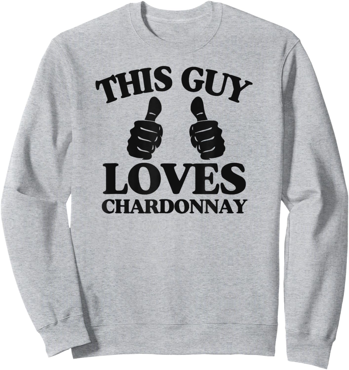 This Guy Loves Chardonnay Wine Tasting and Winery Tour Sweatshirt - Sweatshirt | Ash