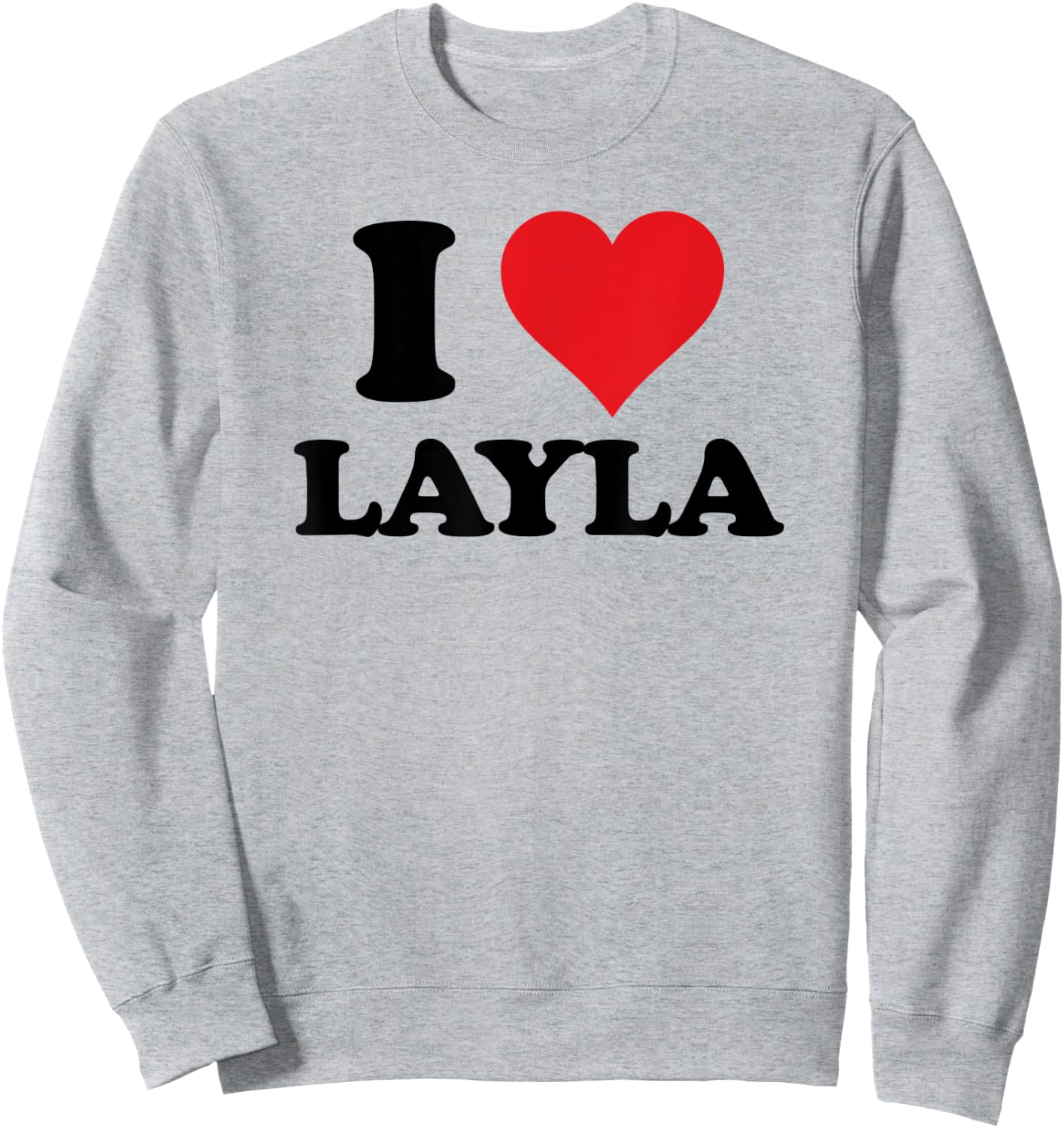 I Heart Layla First Name I Love Personalized Stuff Sweatshirt - Sweatshirt | Ash